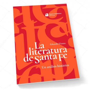 La literatura de Santa Fe. Un análisis histórico